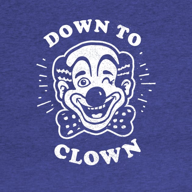 Down To Clown by dumbshirts